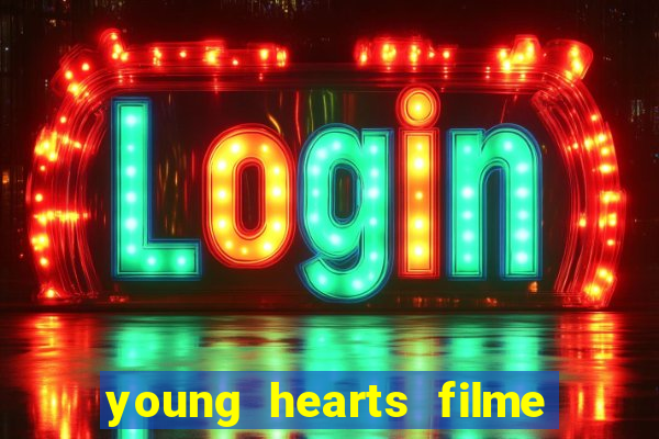 young hearts filme completo dublado